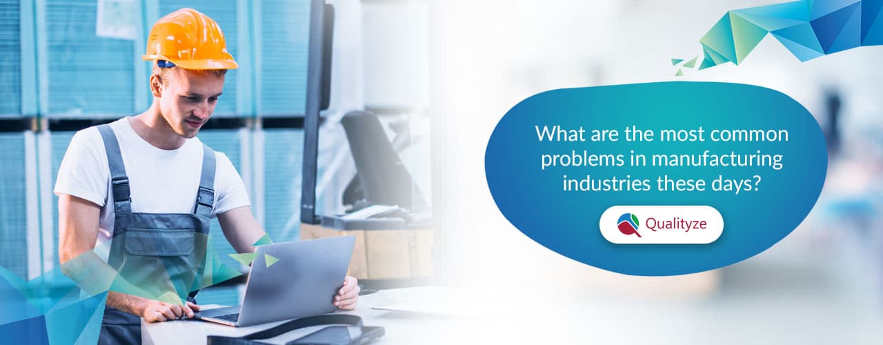 7-common-problems-that-manufacturing-industries-are-facing-these-days